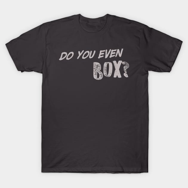 Do you even box? T-Shirt by eaglextiger